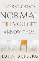 Book Cover for Everybody's Normal Till You Get to Know Them by John Ortberg