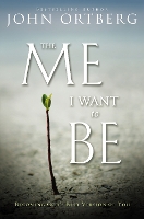 Book Cover for The Me I Want to Be by John Ortberg