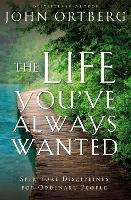 Book Cover for The Life You've Always Wanted by John Ortberg