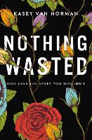 Book Cover for Nothing Wasted by Kasey Van Norman