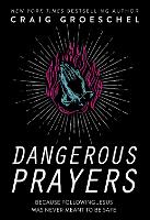 Book Cover for Dangerous Prayers by Craig Groeschel