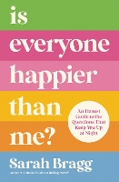 Book Cover for Is Everyone Happier Than Me? by Sarah Bragg