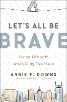 Book Cover for Let's All Be Brave by Annie F. Downs