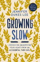 Book Cover for Growing Slow by Jennifer Dukes Lee