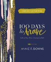 Book Cover for 100 Days to Brave Guided Journal by Annie F. Downs