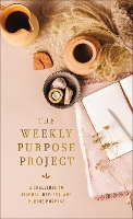 Book Cover for The Weekly Purpose Project by Zondervan