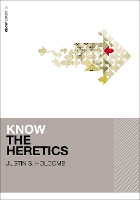 Book Cover for Know the Heretics by Justin S. Holcomb