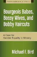 Book Cover for Bourgeois Babes, Bossy Wives, and Bobby Haircuts by Michael F. Bird