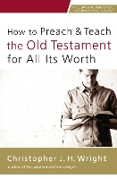 Book Cover for How to Preach and Teach the Old Testament for All Its Worth by Christopher J. H. Wright