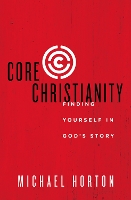 Book Cover for Core Christianity by Michael Horton