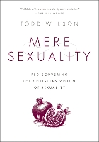 Book Cover for Mere Sexuality by Todd A. Wilson