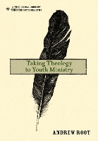 Book Cover for Taking Theology to Youth Ministry by Andrew Root