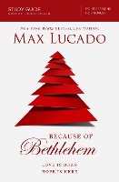 Book Cover for Because of Bethlehem Bible Study Guide by Max Lucado