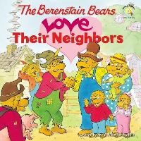 Book Cover for The Berenstain Bears Love Their Neighbors by Jan Berenstain, Mike Berenstain