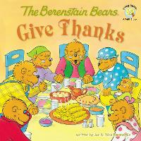 Book Cover for The Berenstain Bears Give Thanks by Jan Berenstain, Mike Berenstain