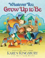 Book Cover for Whatever You Grow Up to Be by Karen Kingsbury