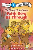 Book Cover for The Berenstain Bears, Faith Gets Us Through by Stan Berenstain, Jan Berenstain, Mike Berenstain