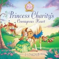 Book Cover for Princess Charity's Courageous Heart by Jeanna Stolle Young, Jacqueline Kinney Johnson, Omar Aranda