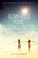 Book Cover for How to Help Your Hurting Friend by Susie Shellenberger