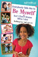 Book Cover for Everybody Tells Me to Be Myself but I Don't Know Who I Am, Revised Edition by Nancy N. Rue