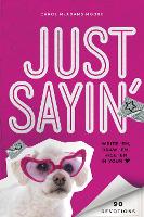 Book Cover for Just Sayin' by Carol McAdams Moore