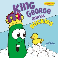 Book Cover for King George and His Duckies / VeggieTales by Cindy Kenney