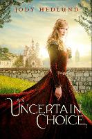 Book Cover for An Uncertain Choice by Jody Hedlund