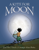 Book Cover for A Kite for Moon by Jane Yolen, Heidi E.Y. Stemple