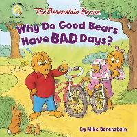 Book Cover for The Berenstain Bears, Why Do Good Bears Have Bad Days? by Mike Berenstain