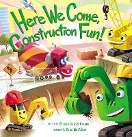 Book Cover for Here We Come, Construction Fun! by Rhonda Gowler Greene