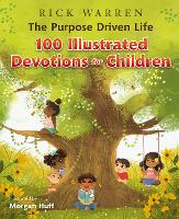 Book Cover for The Purpose Driven Life 100 Illustrated Devotions for Children by Rick Warren