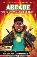 Book Cover for Arcade and the Fiery Metal Tester by Rashad Jennings