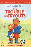 Book Cover for The Berenstain Bears The Trouble with Tryouts by Stan Berenstain, Jan Berenstain, Mike Berenstain