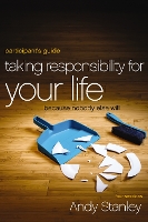 Book Cover for Taking Responsibility for Your Life Bible Study Participant's Guide by Andy Stanley