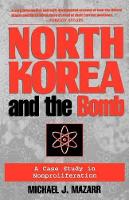 Book Cover for North Korea and the Bomb by Michael J Mazarr