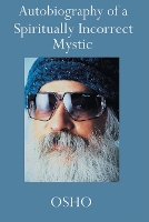 Book Cover for Autobiography of a Spiritually Incorrect Mystic by Osho