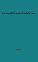 Book Cover for Science and the Shabby Cruate of Poetry by Martin Green