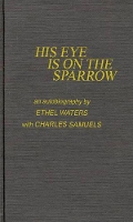 Book Cover for His Eye is on the Sparrow by Ethel Waters, Charles Samuels