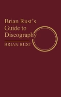 Book Cover for Brian Rust's Guide to Discography by Brian Rust