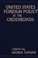 Book Cover for United States Foreign Policy at the Crossroads by George Schwab