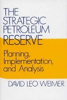 Book Cover for The Strategic Petroleum Reserve by David L Weimer