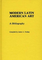 Book Cover for Modern Latin American Art by James A Findlay
