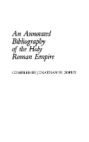 Book Cover for An Annotated Bibliography of the Holy Roman Empire by Jonathan W. Zophy