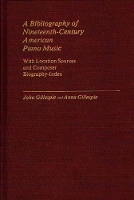 Book Cover for A Bibliography of Nineteenth-Century American Piano Music by John E Gillespie