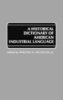 Book Cover for A Historical Dictionary of American Industrial Language by William Mulligan