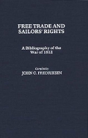 Book Cover for Free Trade and Sailors' Rights by John C. Fredriksen