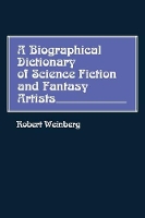 Book Cover for A Biographical Dictionary of Science Fiction and Fantasy Artists by Robert Weinberg