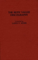 Book Cover for The Rudy Vallee Discography by Larry Kiner