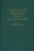 Book Cover for American Vocal Chamber Music, 1945-1980 by Patricia Lust
