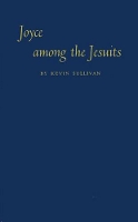 Book Cover for Joyce Among the Jesuits by Kevin Sullivan